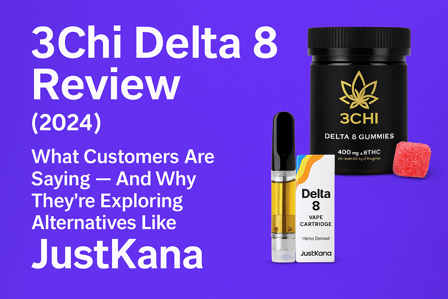 3Chi Delta 8 Review (2024): Why People Are Switching to JustKana  Pure  Hemp Farms
